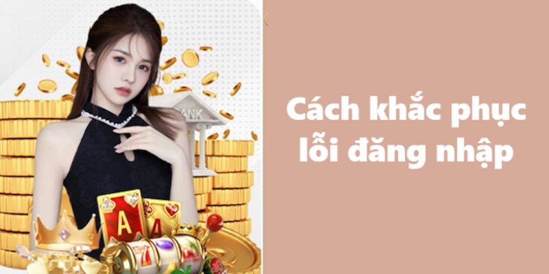 Cách khắc phục lỗi khi đăng nhập nhà cái 123win