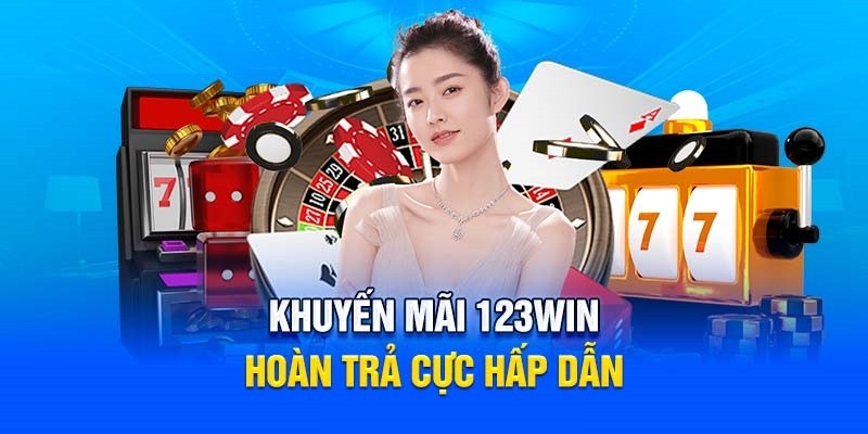 Khuyến mãi 123win, hoàn trả cực hấp dẫn