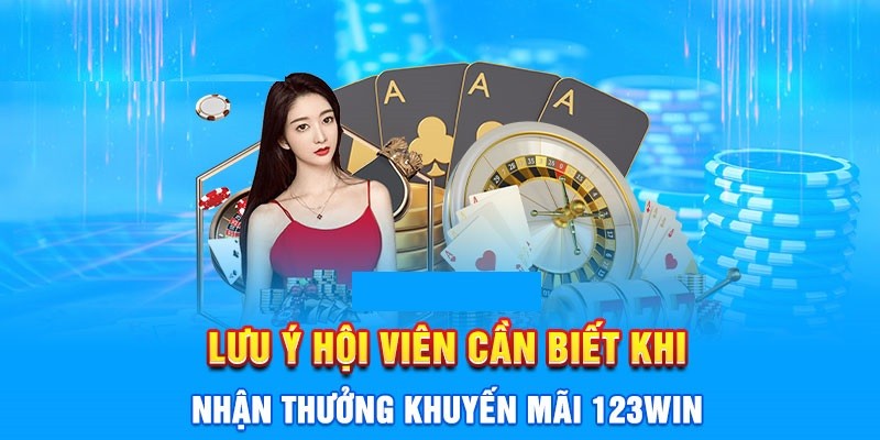 Lưu ý cần thiết khi nhận thưởng khuyến mãi 123win