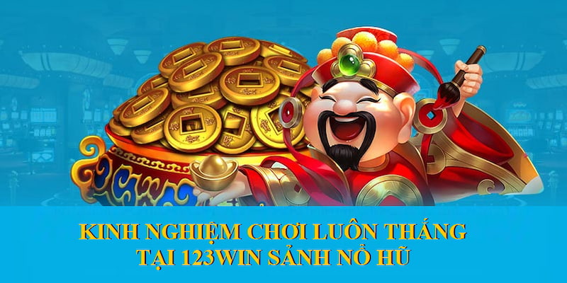 Sách Nổ Hũ Với kinh nghiệm chơi luôn thắng tại 123win