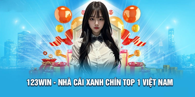 Giới thiệu 123win Nhà cái xanh chín, uy tín và bảo mật top 1 Việt Nam