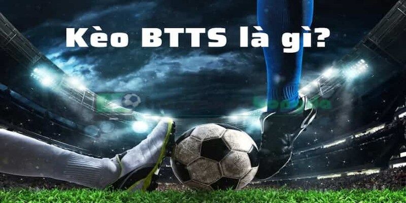 Kèo BTTS là gì?