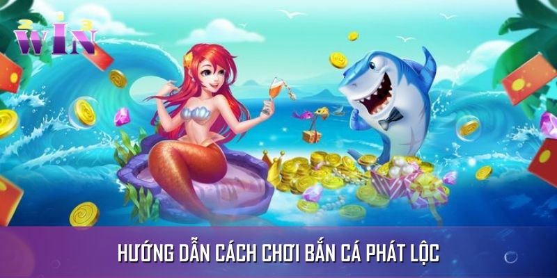 4 Cách chơi bắn cá phát lộc dễ thắng 4 Cách chơi bắn cá phát lộc dễ thắng