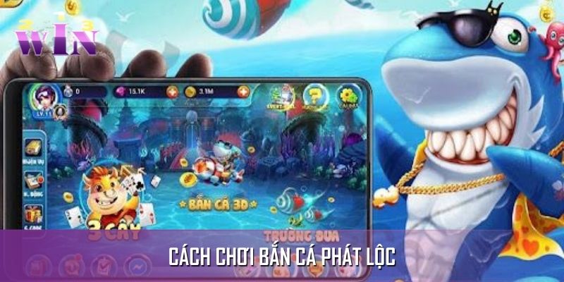 Hướng Dẫn Cách Chơi Bắn Cá Phát Lộc Săn Thưởng Cực Đỉnh