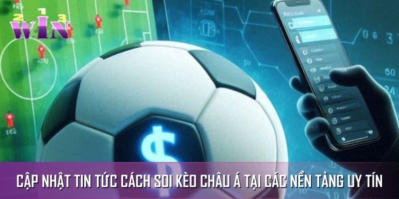 Cập nhật tin tức cách soi kèo châu Á tại các nền tảng uy tín Cập nhật tin tức cách soi kèo châu Á tại các nền tảng uy tín
