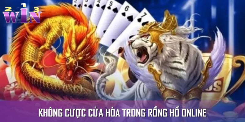 Không nên vào tiền cược cho cửa hòa trong game Rồng hổ Không nên vào tiền cược cho cửa hòa trong game Rồng hổ