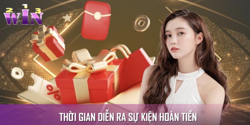 Hãy nắm rõ về thời gian sự kiện hoàn trả diễn ra Hãy nắm rõ về thời gian sự kiện hoàn trả diễn ra