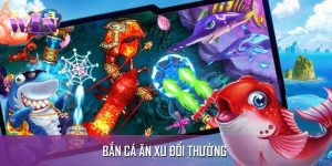 bắn cá ăn xu đổi thưởng