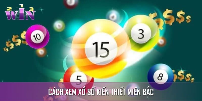 Cách tra kết quả xổ số kiến thiết miền Bắc Cách tra kết quả xổ số kiến thiết miền Bắc