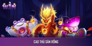 Cao Thủ Săn Rồng