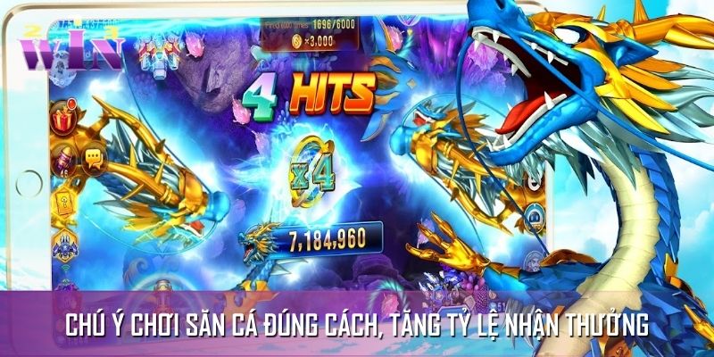 Chú ý chơi săn cá đúng cách, tăng tỷ lệ nhận thưởng Chú ý chơi săn cá đúng cách, tăng tỷ lệ nhận thưởng