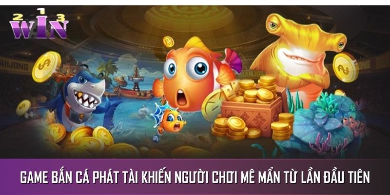 Game bắn cá phát tài tại 123WIN khiến người chơi mê mẩn từ lần đầu tiên Game bắn cá phát tài tại 123WIN khiến người chơi mê mẩn từ lần đầu tiên