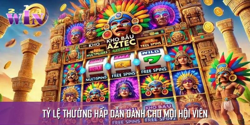 Tỷ lệ thưởng cực kỳ hấp dẫn thu hút mọi đối tượng Tỷ lệ thưởng cực kỳ hấp dẫn thu hút mọi đối tượng