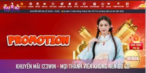Top 5 Khuyến Mãi 123WIN Mọi Thành Viên Không Nên Bỏ Lỡ