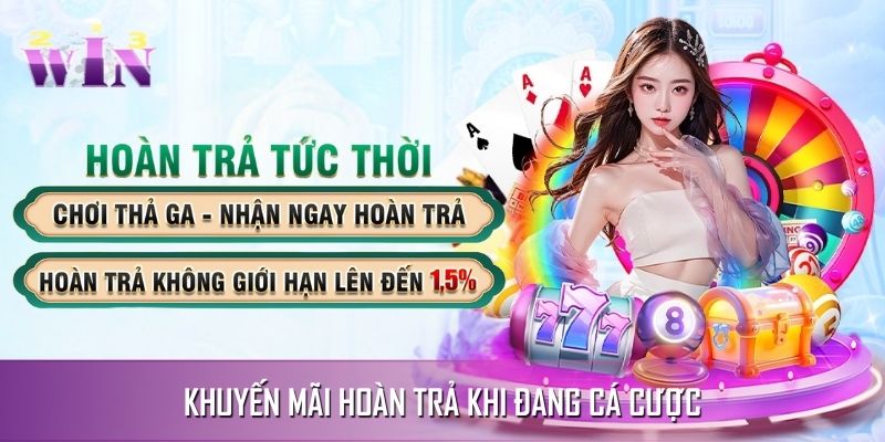 Cá cược ngay sẽ nhận khuyến mãi hoàn trả Cá cược ngay sẽ nhận khuyến mãi hoàn trả