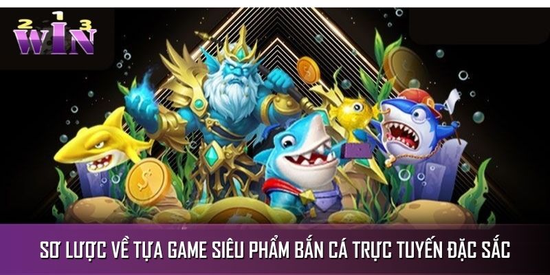 Sơ lược về tựa game siêu phẩm bắn cá trực tuyến đặc sắc Sơ lược về tựa game siêu phẩm bắn cá trực tuyến đặc sắc