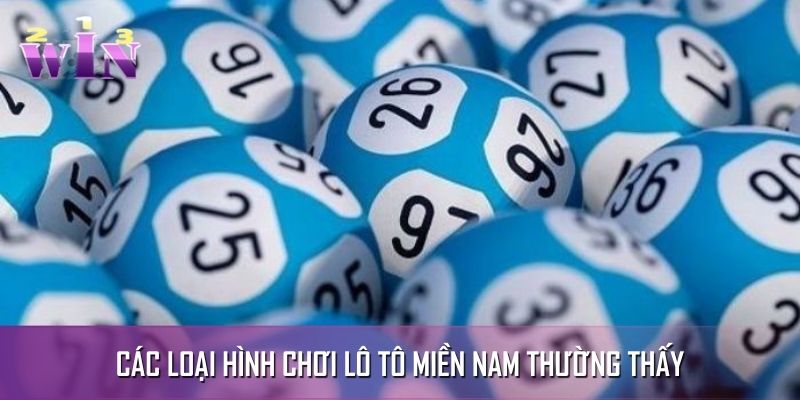 Các thể loại chơi lô tô miền Nam Các thể loại chơi lô tô miền Nam