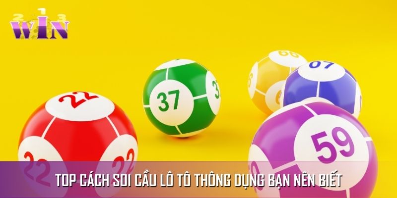 Tổng hợp các cách soi cầu lô tô 123WIN phổ biến Tổng hợp các cách soi cầu lô tô 123WIN phổ biến
