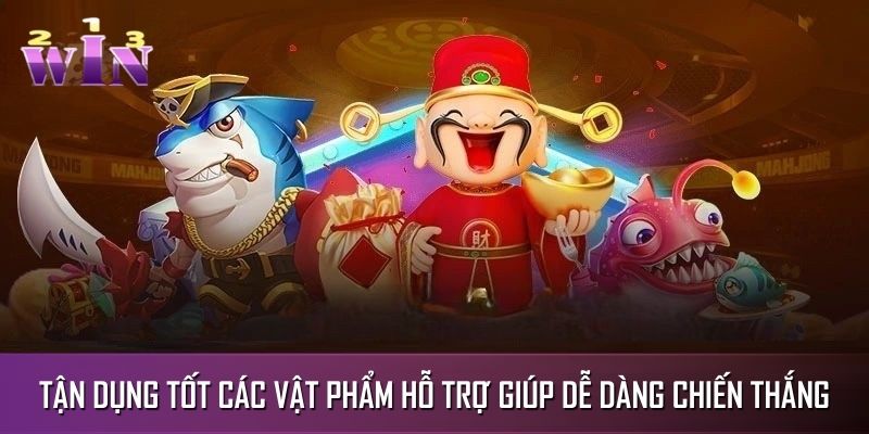 Tận dụng tốt các vật phẩm hỗ trợ giúp người chơi dễ dàng chiến thắng Tận dụng tốt các vật phẩm hỗ trợ giúp người chơi dễ dàng chiến thắng