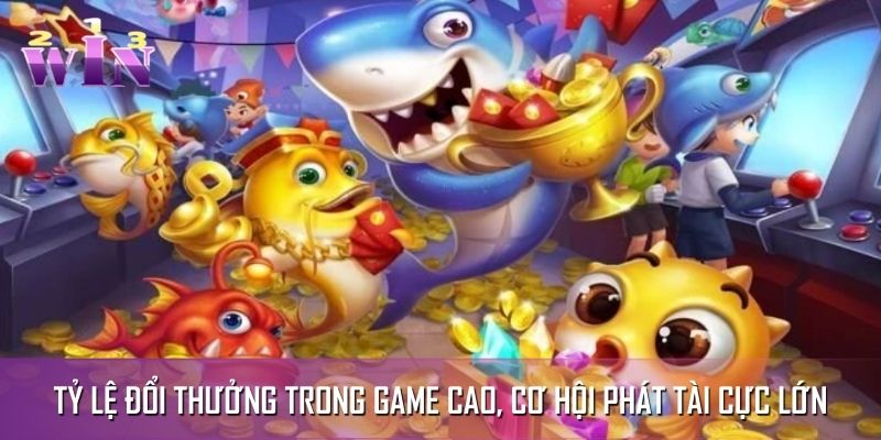 Tỷ lệ đổi thưởng trong game cao, cơ hội phát tài cực lớn Tỷ lệ đổi thưởng trong game cao, cơ hội phát tài cực lớn