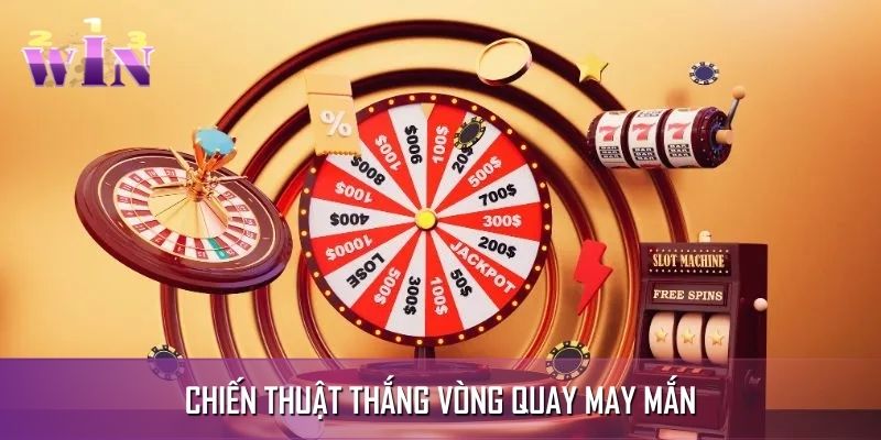 Mẹo trúng thưởng trong vòng quay may mắn dễ dàng Mẹo trúng thưởng trong vòng quay may mắn dễ dàng