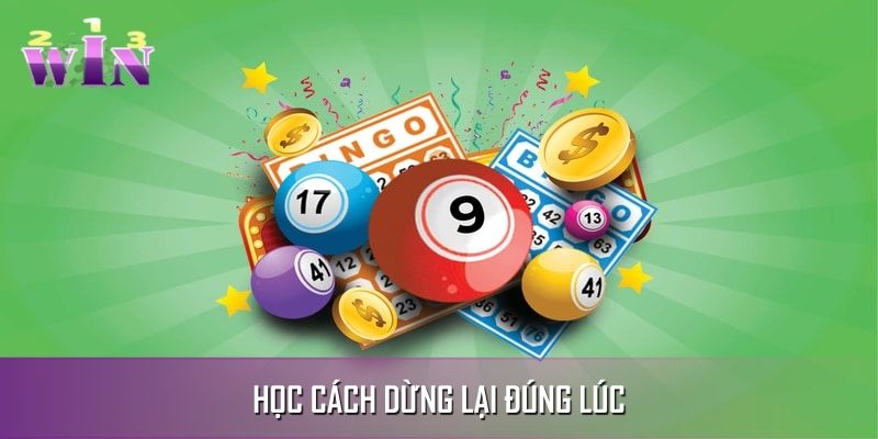 Nghệ thuật dừng đúng lúc khi thắng hoặc thua liên tiếp Nghệ thuật dừng đúng lúc khi thắng hoặc thua liên tiếp